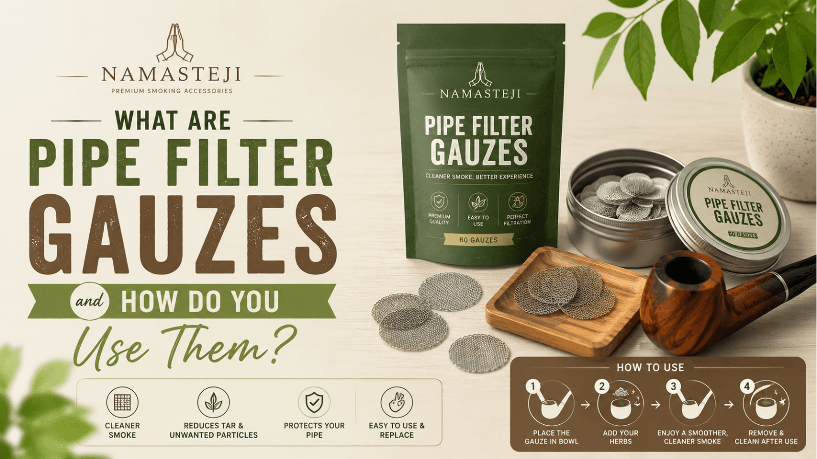What Are Pipe Filter Gauzes and How Do You Use Them? | Namasteji