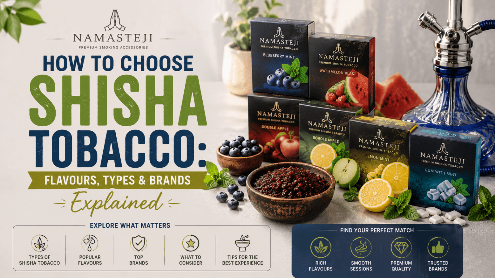 How to Choose Shisha Tobacco: Flavours, Types & Brands Explained | Namasteji
